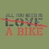 All You Need Is A Bike T shirt