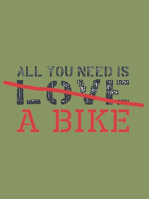 All You Need Is A Bike T shirt